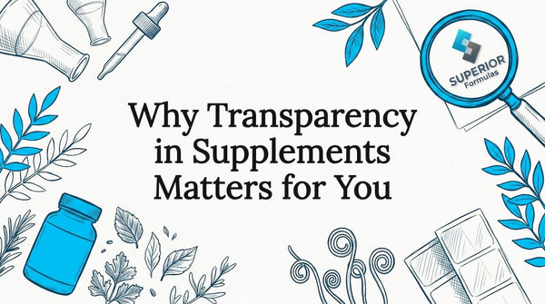 Why Transparency in Supplements Matters for You